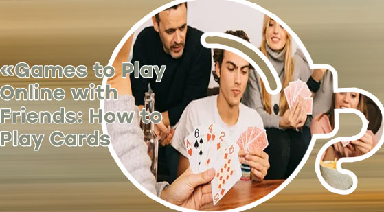 Play cards online with friends